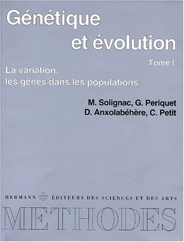Génétique et évolution. Vol. 1. La variation, les gènes dans les populations