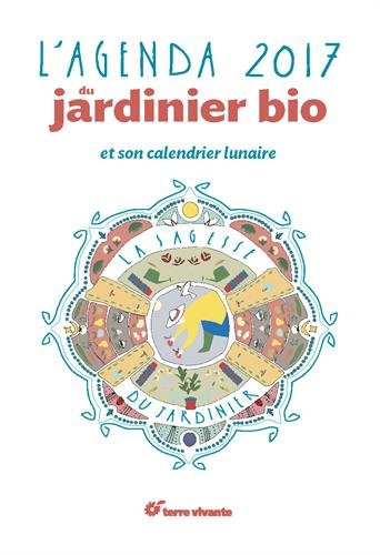 L'agenda 2017 du jardinier bio et son calendrier lunaire