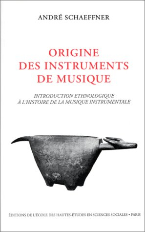 Origine des instruments de musique : introduction ethnologique à l'histoire de la musique instrument