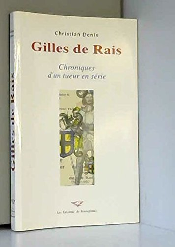 gilles de rais : chroniques d'un tueur en série