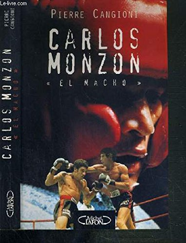 Carlos Monzon : El Macho