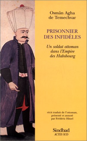 Prisonnier des infidèles : un soldat ottoman dans l'empire des Habsbourg