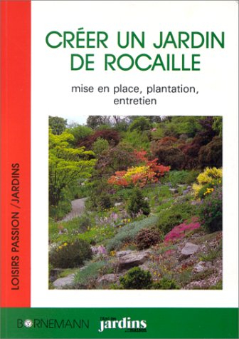 Créer un jardin de rocaille : mise en place, plantation, entretien