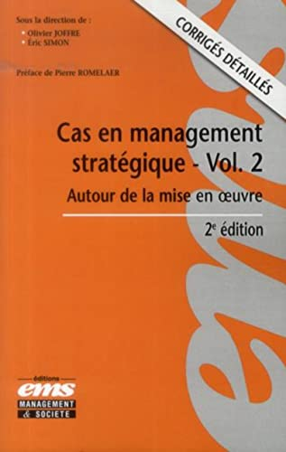 Cas en management stratégique. Vol. 2. Autour de la mise en oeuvre