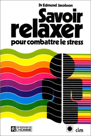savoir relaxer : pour combattre le stress, dr edmund jacobso