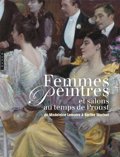 Femmes peintres et salons au temps de Proust : de Madeleine Lemaire à Berthe Morisot : exposition, P