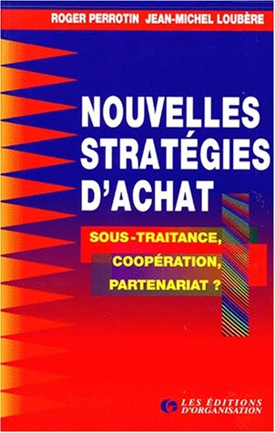 nouvelles strategies d'achat. sous-traitance, coopération, partenariat ? 2ème tirage 1997, 2ème édit