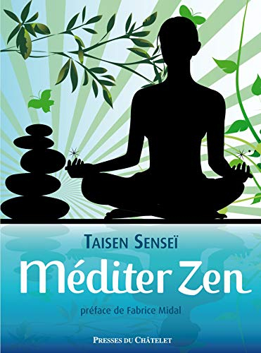 Méditer zen : une anthologie spirituelle