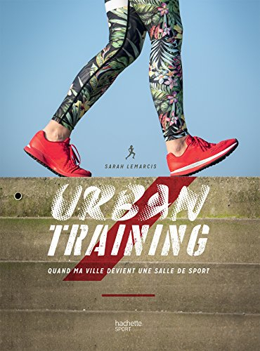 Urban training : quand ma ville devient une salle de sport