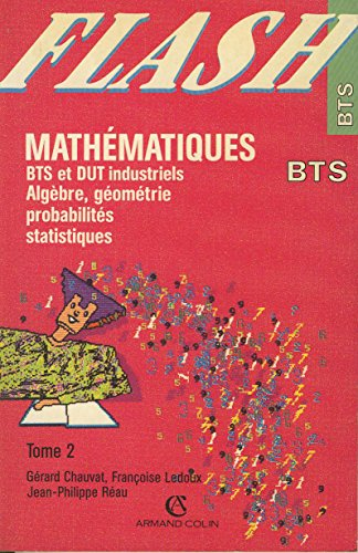 Mathématiques BTS industriels. Vol. 2. Algèbre, géométrie, probabilités, statistiques