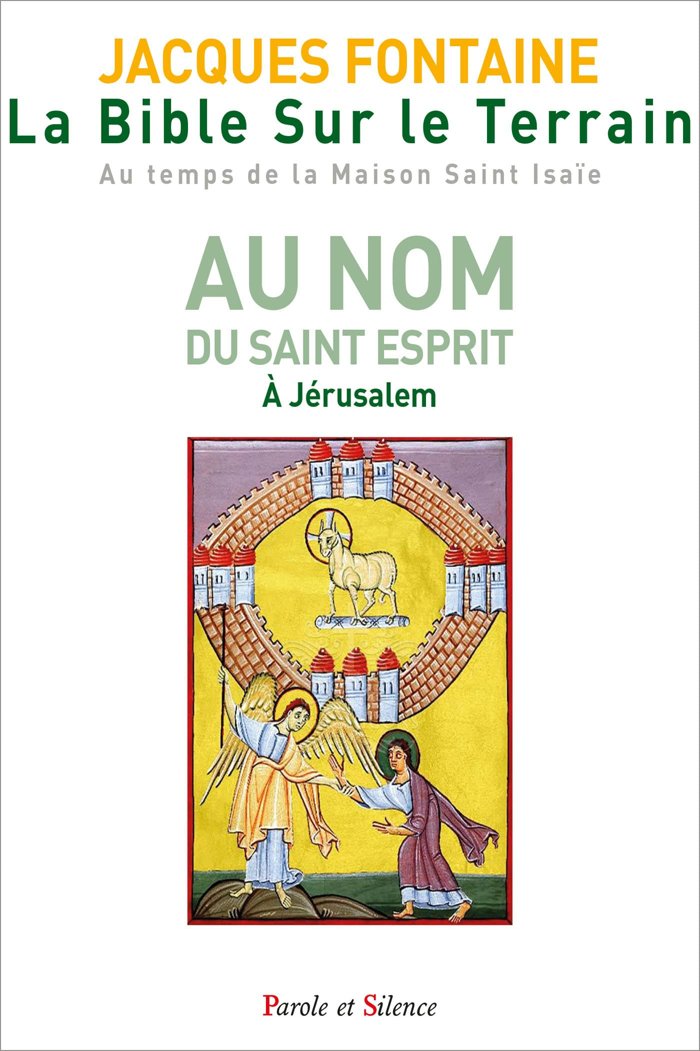 La Bible sur le terrain : au temps de la maison Saint Isaïe. Vol. 3. Au nom du Saint Esprit à Jérusa