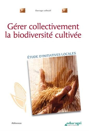 Gérer collectivement la biodiversité cultivée : étude d'initiatives locales