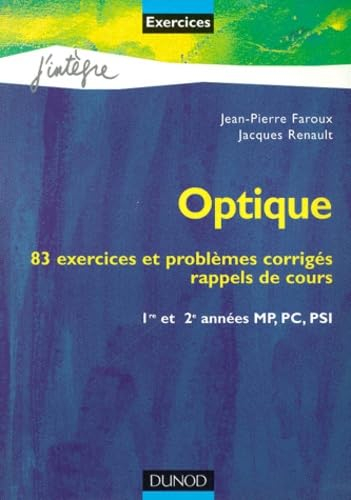 Optique : 83 exercices et problèmes corrigés, rappels de cours : 1re et 2e années MP, PC, PSI