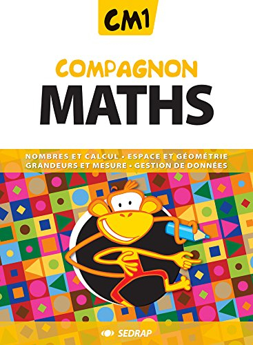 Compagnon maths CM1 : nombres et calcul, espace et géométrie, grandeurs et mesure, gestion de donnée