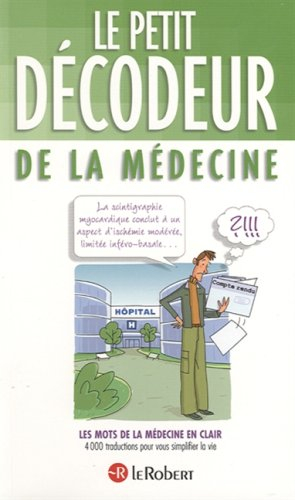 Le petit décodeur de la médecine : les mots de la médecine en clair, 4.000 traductions pour vous sim