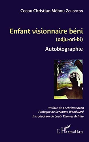 Enfant visionnaire béni : odju-ori-bi : autobiographie
