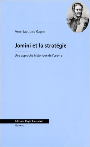 Jomini et la stratégie : une approche historique de l'oeuvre