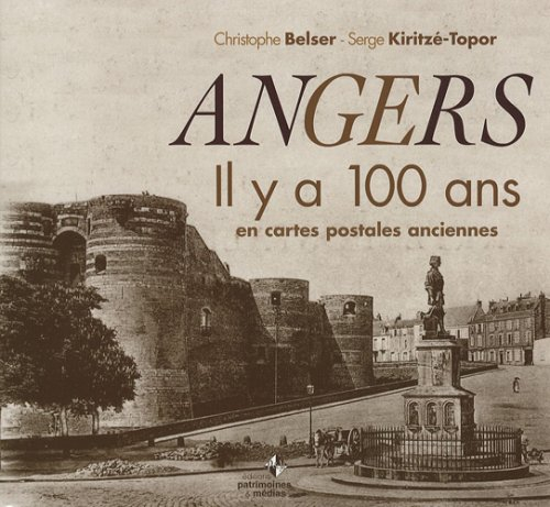 Angers, il y a 100 ans : en cartes postales anciennes