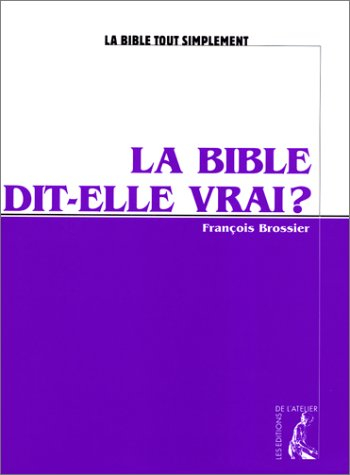 La Bible dit-elle vrai ?