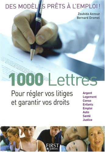 1.000 lettres pour régler vos litiges et garantir vos droits : argent, logement, conso, enfants, emp