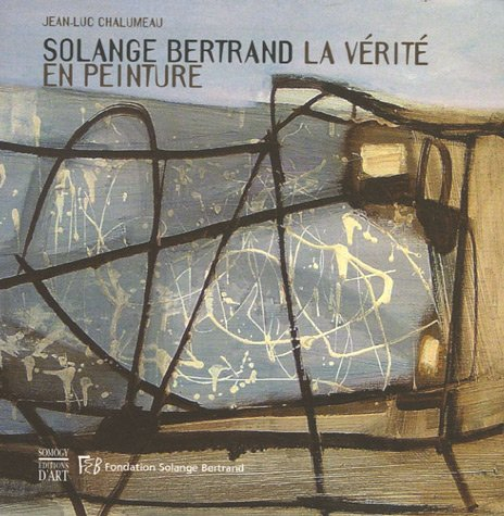 Solange Bertrand, la vérité en peinture : exposition, Montigny-lès-Metz, Château de Courcelles, 13 m