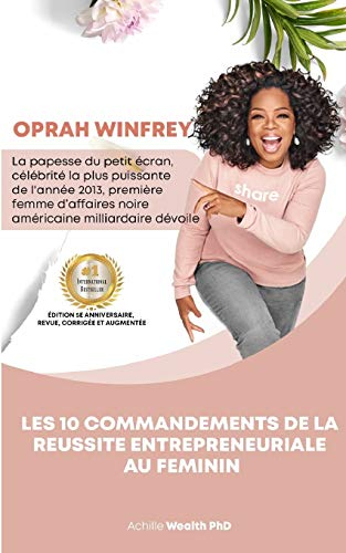 OPRAH WINFREY DEVOILE: Les 10 commandements de la réussite au feminin