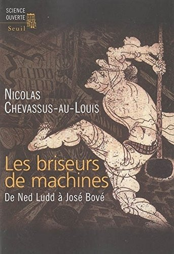 Les briseurs de machines : de Ned Ludd à José Bové