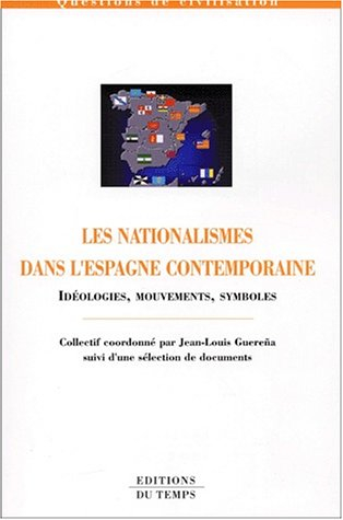 Les nationalistes en Espagne (1876-1978) : idéologie, mouvement, symboles