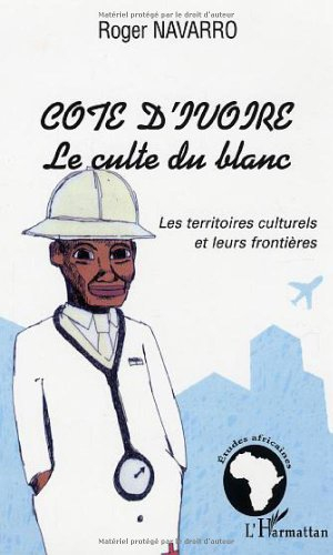 Côte d'Ivoire, le culte du blanc : les territoires culturels et leurs frontières