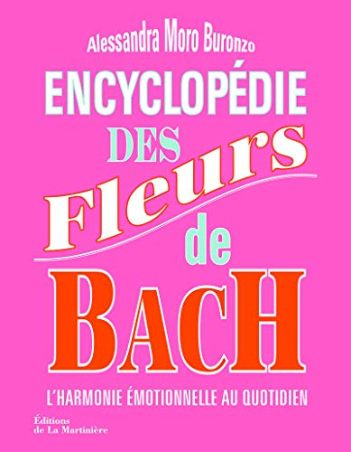 Encyclopédie des fleurs de Bach : l'harmonie émotionnelle au quotidien