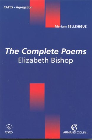 The complete poems : Elisabeth Bishop : Capes, agrégation