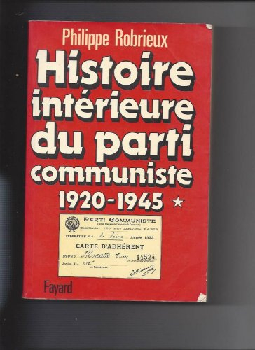 Histoire intérieure du parti communiste. Vol. 1. 1920-1944