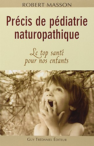 Précis de pédiatrie naturopathique : le top santé pour nos enfants
