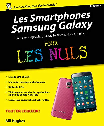 Les smartphones Samsung Galaxy pour les nuls : pour Samsung Galaxy S4, S5, S6, Note 3, Note 4, Alpha