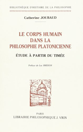 Le Corps humain dans la philosophie platonicienne : étude à partir du Timée