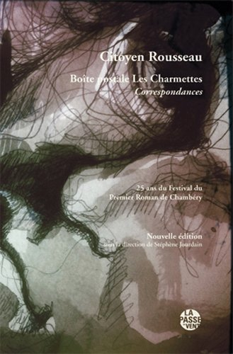 Citoyen Rousseau, boîte postale les Charmettes : correspondances : 25 ans du Festival du premier rom