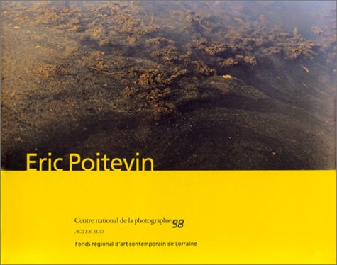 Eric Poitevin : exposition, Centre national de la photographie, Paris, 29 avril-6 juin 1997
