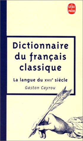 Dictionnaire du français classique : la langue du XVIIe siècle