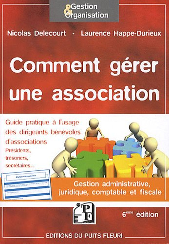 Comment gérer une association : guide à l'usage des dirigeants bénévoles d'associations