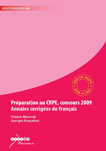 Préparation au CRPE, concours 2009 : annales corrigées de français : tous les sujets des sessions 20