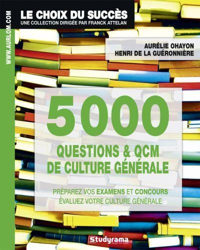 5.000 questions & QCM de culture générale : préparez vos examens et concours, évaluez votre culture 