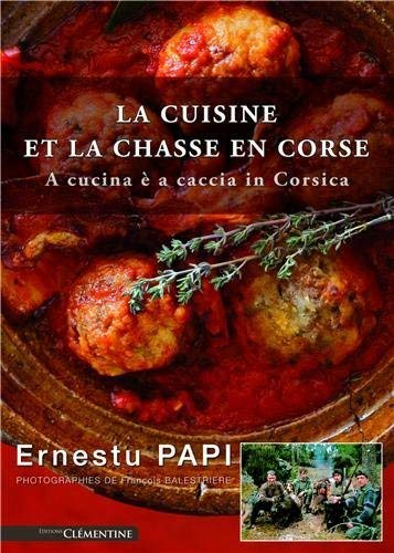 La cuisine et la chasse en Corse. A cucina è a caccia in Corsica