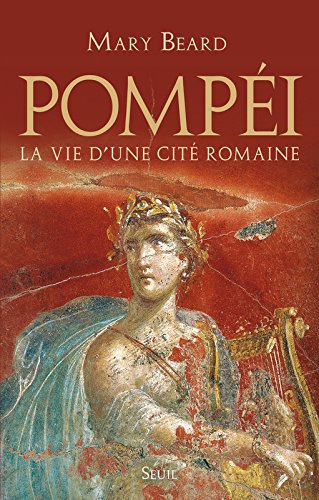 Pompéi : la vie d'une cité romaine