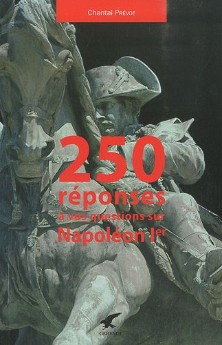 250 réponses à vos questions sur Napoléon 1er