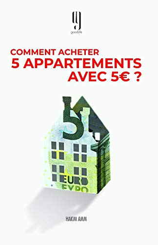 Comment acheter 5 appartements avec 5 euros ? : Le livre des investisseurs immobiliers qui réussisse