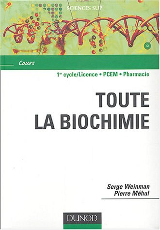 Toute la biochimie : cours : 1er cycle-licence, PCEM, pharmacie