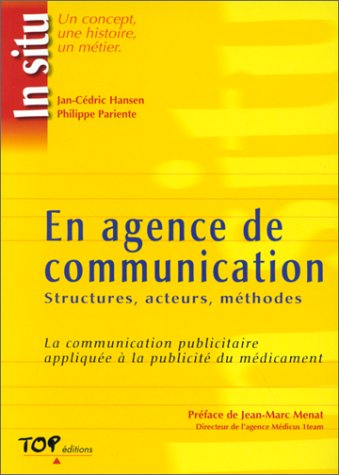 En agence de communication : structures, acteurs, méthodes : la communication publicitaire appliquée