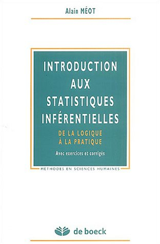 Introduction aux statistiques inférentielles : de la logique à la pratique : avec exercices et corri