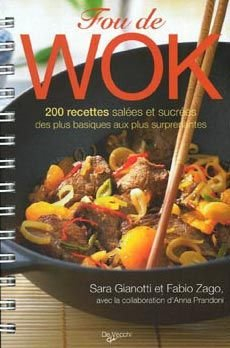 Fou de wok : 200 recettes salées et sucrées des plus basiques aux plus surprenantes