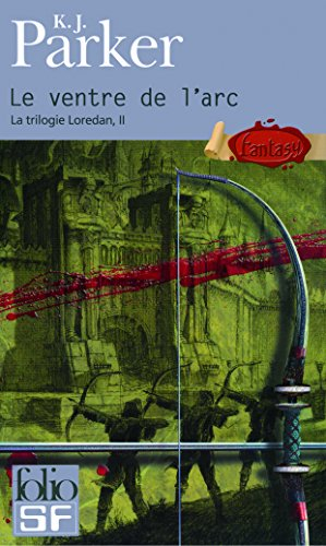 La trilogie Loredan. Vol. 2. Le ventre de l'arc